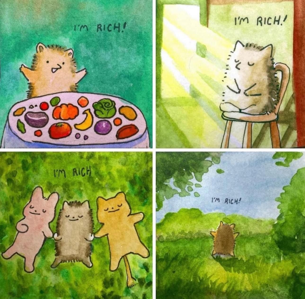 Cartoon hedgehog, saying "I'M RICH", panel top left with table full of colourful veg, top right sitting peacefully on chair basked in sunrays, bottom left lying on grass holding hands with 2 friends, bottom right, looking out across green meadow to green <br />trees