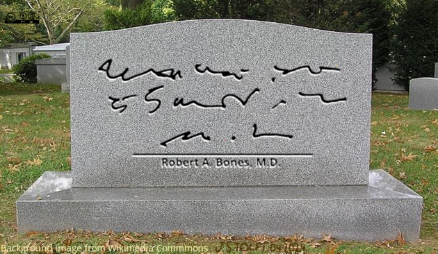 A tombstone with an illegible handwritten epitaph, signed "Robert A. Bones, M.D."