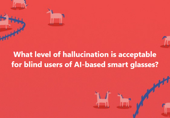 Image text: What level of hallucination is acceptable for blind users of AI-based smart glasses? Unicorns showing in the background.