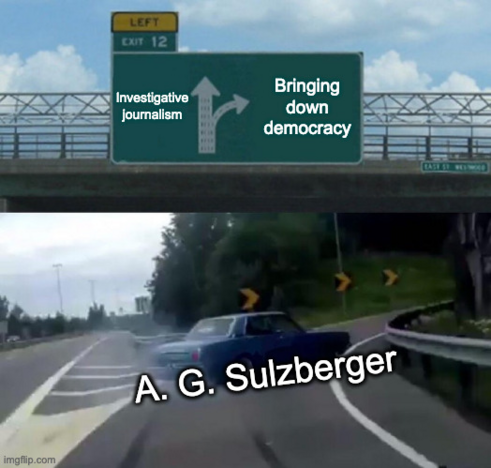 Car skidding offramp meme. A. G. Sulzberger of the New York Times is skidding to bring down democracy instead of doing investigative journalism.