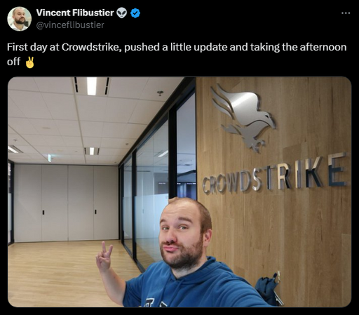 Tweet from Vincent Filibuster.

The picture shows Vincent standing in the lobby of the Crowdstrike offices wearing a blue hoodie and making a peace sign. The text reads: 