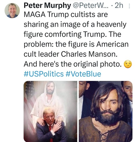 Peter Murphy @PeterW... 2h
MAGA Trump cultists are
sharing an image of a heavenly figure comforting Trump. The problem: the figure is American cult leader Charles Manson.
And here's the original photo.