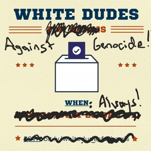 white dudes against genocide