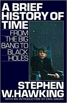 Image is a book cover:

In bold type uppercase letters  on a solid dark navy/black coloured background the words
A BRIEF HISTORY OF TIME

under them in a a thinner font and also in all uppercase letters the words

FROM THE BIG BANG TO BLACK HOLES

To the right of the second block of text, a pgoto of the authoir Stephen Hawking, in his wheelchair with a backdrop of a starry sky.

Underneath the photo in bold uppercase letters

STEPHEN W. HAWKING

and under that, in thinner uppercase letters
WITH AN INTRODUCTION BY CARL SAGAN
