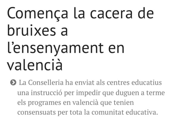 Comença la cacera de bruixes a l'ensenyament en valencià • La Conselleria ha enviat als centres educatius una instrucció per impedir que duguen a terme els programes en valencià que tenien consensuats per tota la comunitat educativa.