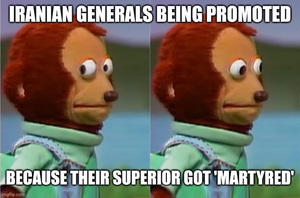 Monkey Doll meme; two pics, monkey doll looking sidewards at you, then looking straight ahead, seemingly very worried;
Caption: "Iranian generals being promoted - because  their superior got 'martyred'