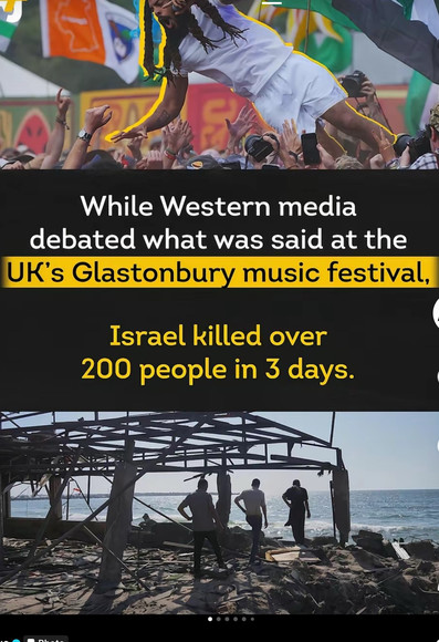 The image is divided into two sections. The top section shows a person in a white outfit being lifted by a crowd at a music festival, with flags in the background. The text reads, "While Western media debated what was said at the UK's Glastonbury music festival," with "UK's Glastonbury" highlighted in yellow. The bottom section shows a scene of destruction, with a partially collapsed structure and people standing amidst debris near the sea. The text reads, "Israel killed over 200 people in 3 da…