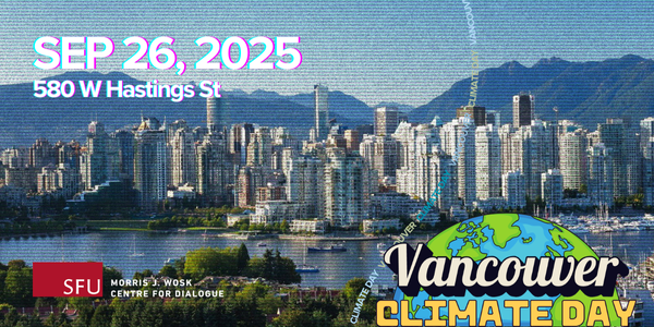 A picture of downtown Vancouver

SEP 26, 2025
580 W Hastings St

Vancouver Climate day
SFU Morris J Wosk Centre for Dialogue